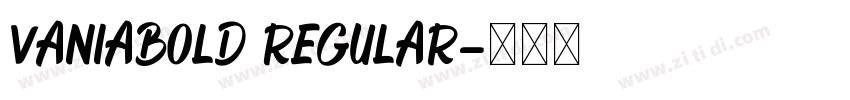 VaniaBold Regular字体转换 VaniaBold Regular字体转换